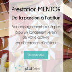 Prestation MENTOR - De la passion à l'action - Accompagnement pas à pas pour un lancement serein de votre activité en décoration d'intérieur